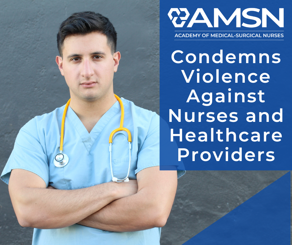 The Academy of Medical-Surgical Nurses Condemns Violence Against Nurses and Healthcare Providers
