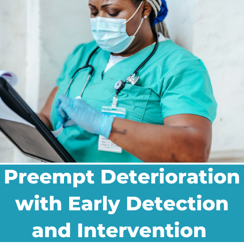Preempt Deterioration with early detection and intervention