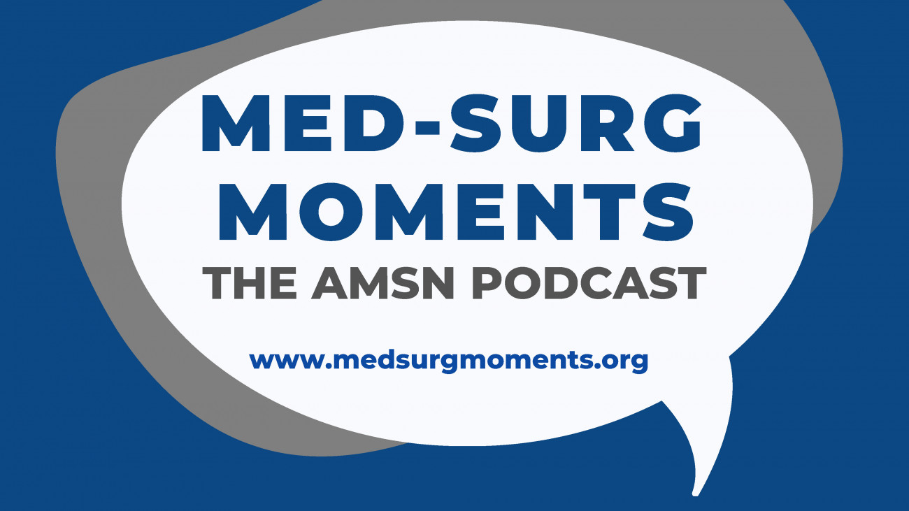 Med-Surg Moments The AMSN Podcast